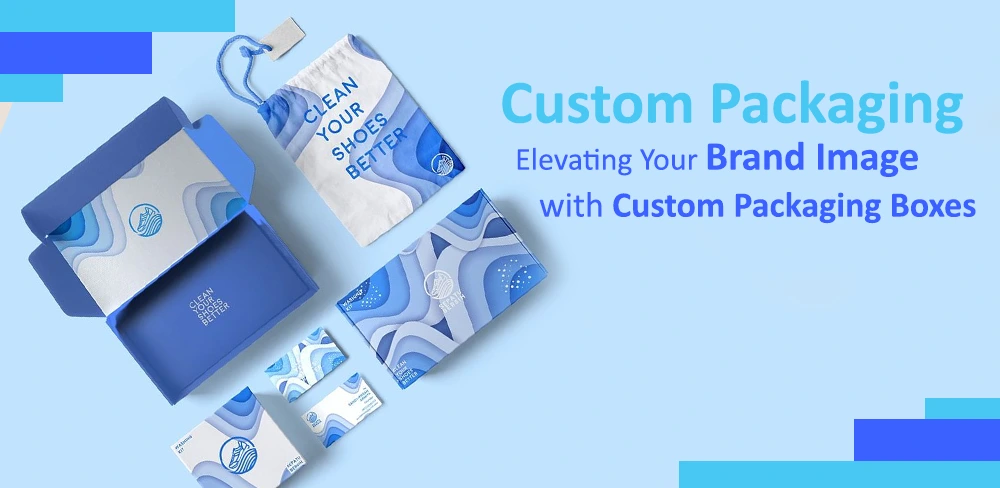 Custom Packaging Elevating Your Brand Image with Custom Packaging Boxes